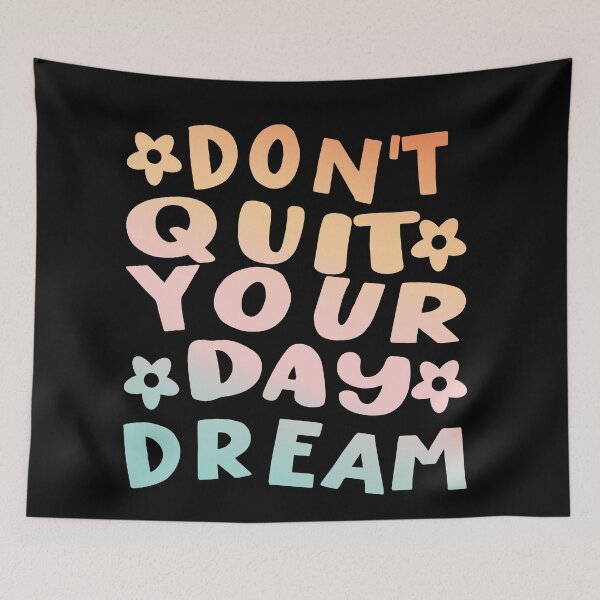 Item preview, Don't Quit Your Day Dream designed and sold by samah82.