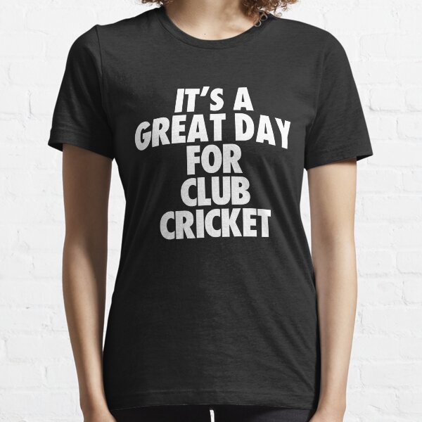 It's a Great Day For Club Cricket Essential T-Shirt