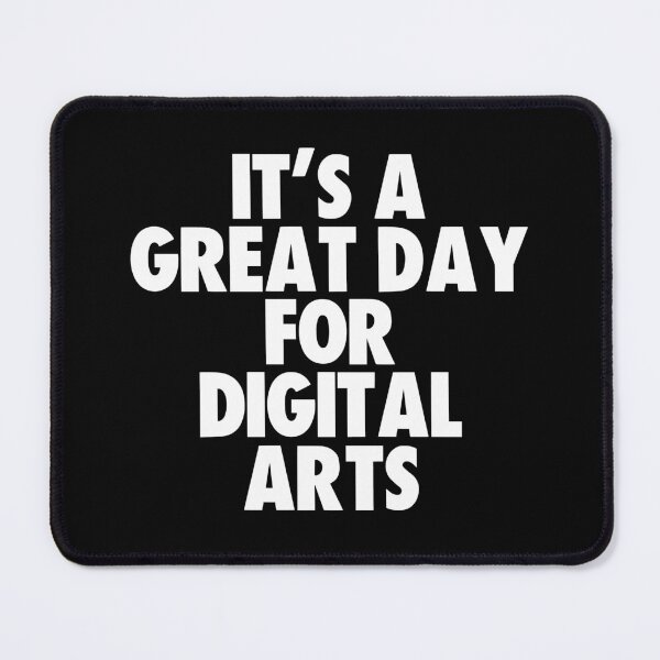 Item preview, It's a Great Day For Digital Arts designed and sold by kindxinn.