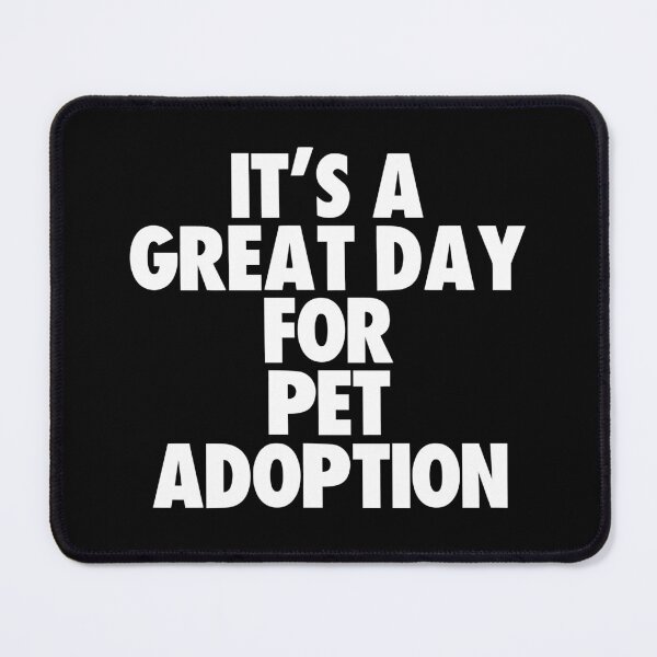 Item preview, It's a Great Day For Pet Adoption designed and sold by kindxinn.