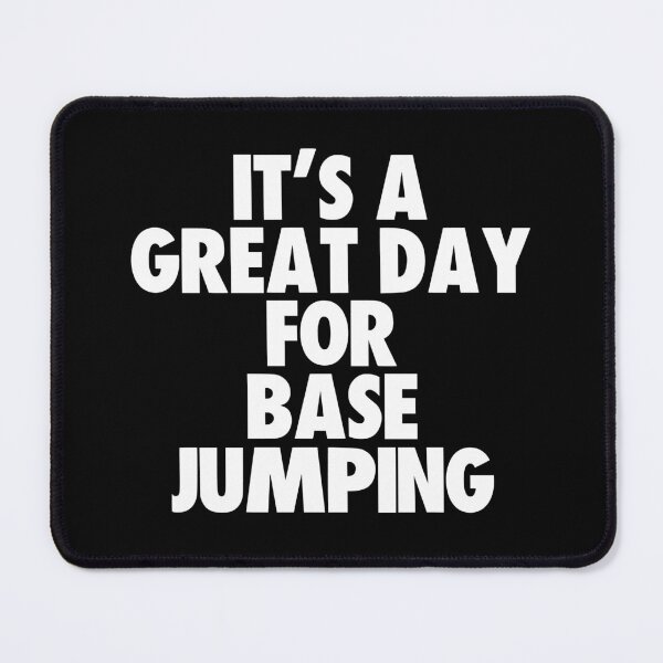 Item preview, It's a Great Day For Base Jumping designed and sold by kindxinn.
