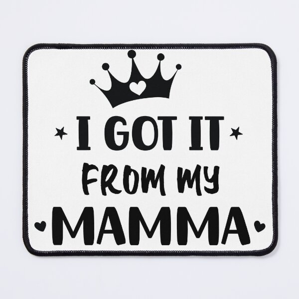 Item preview, I Got It From My Mama Black Text designed and sold by RaybenMedia.