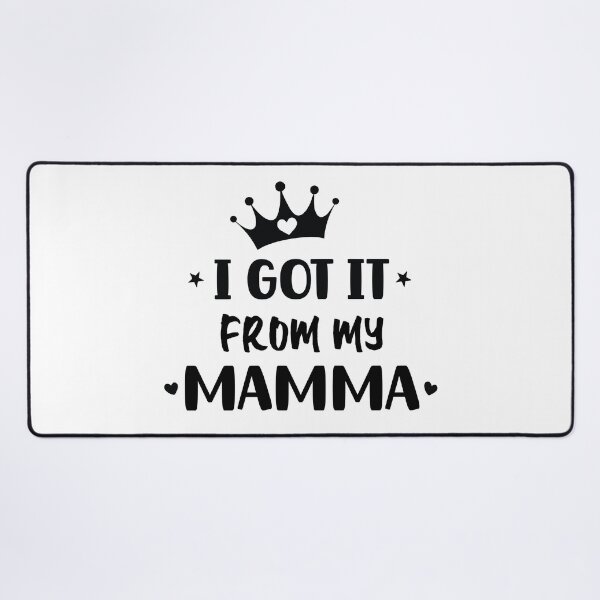 Item preview, I Got It From My Mama Black Text designed and sold by RaybenMedia.