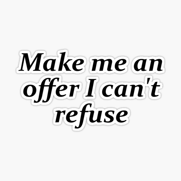 Feel free to make me an offer!!! Amazon.com - Famous Movie Quote Inspired Make Me an Offer I  main image 2