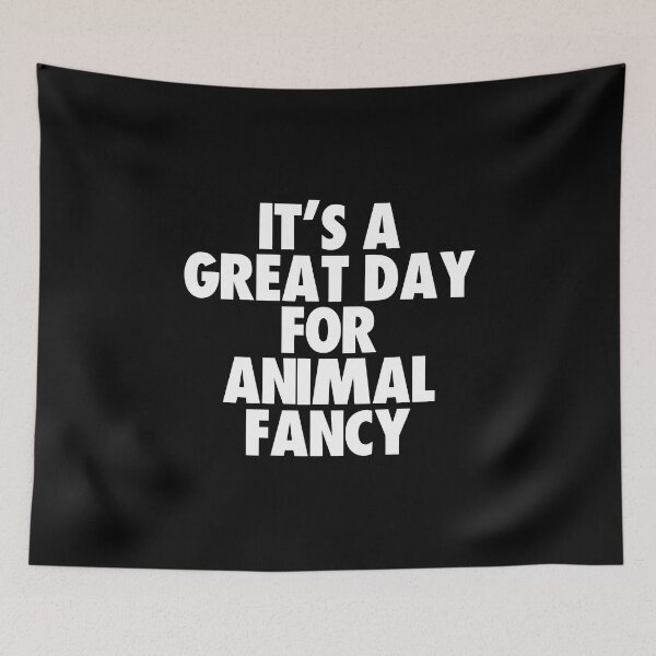 Item preview, It's a Great Day For Animal Fancy designed and sold by kindxinn.