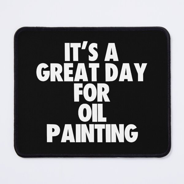 Item preview, It's a Great Day For Oil Painting designed and sold by kindxinn.