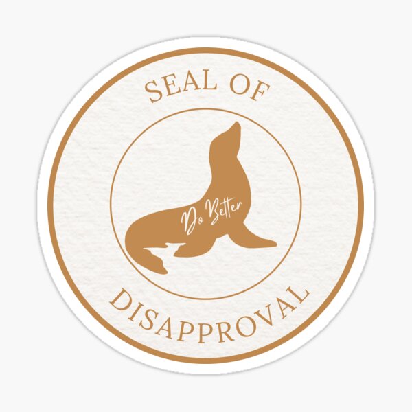 Seal of Disapproval Sticker