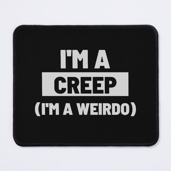 Item preview, I'M A CREEP (I'M A WEIRDO) - Radiohead Quote designed and sold by MiKy1997.