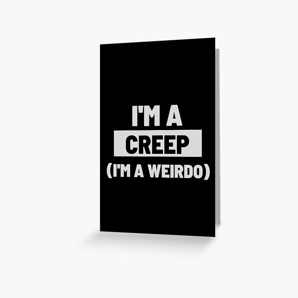 Item preview, I'M A CREEP (I'M A WEIRDO) - Radiohead Quote designed and sold by MiKy1997.