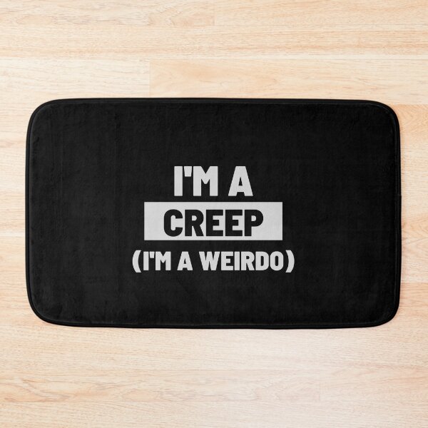Item preview, I'M A CREEP (I'M A WEIRDO) - Radiohead Quote designed and sold by MiKy1997.