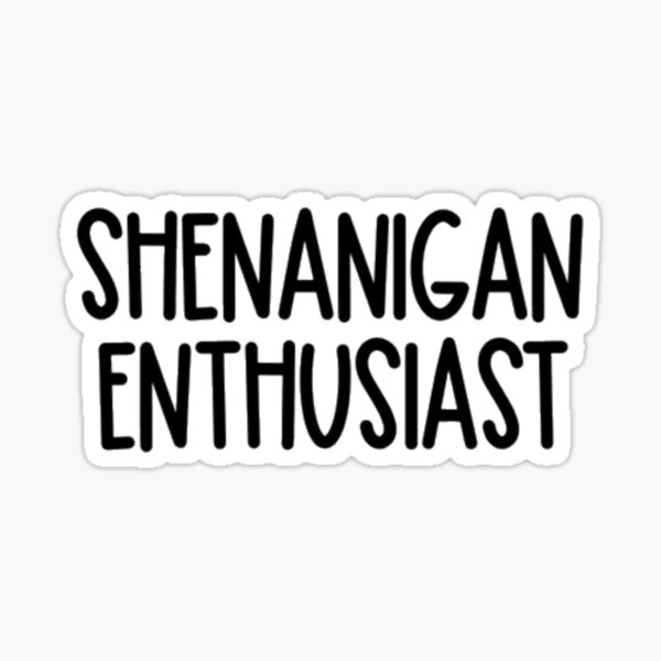"shenanigan enthusiast laptop sticker" Sticker by Maro22 Redbubble