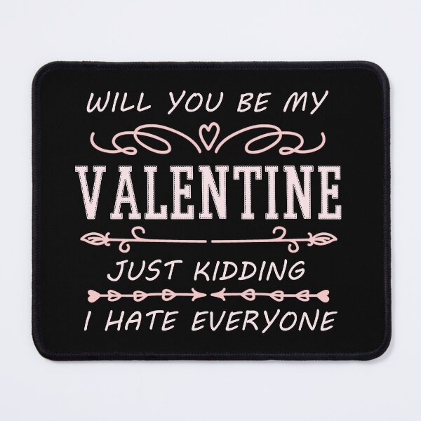 Item preview, Will You Be My Valentine Just Kidding I Hate Everyone designed and sold by Your Favorite Shop.