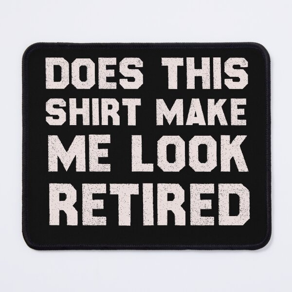 Item preview, Does This Make Me Look Retired great gift designed and sold by designreb.