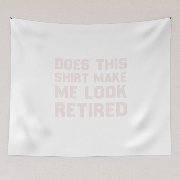 Item preview, Does This Make Me Look Retired great gift designed and sold by designreb.