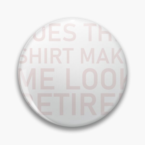 Item preview,  Does This Make Me Look Retired great gift designed and sold by designreb.