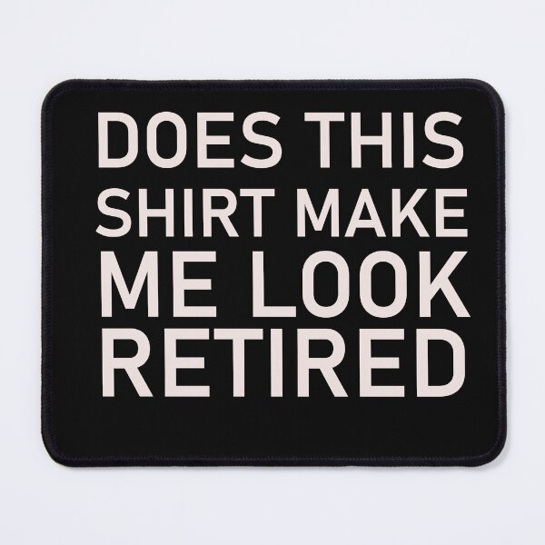 Item preview,  Does This Make Me Look Retired great gift designed and sold by designreb.