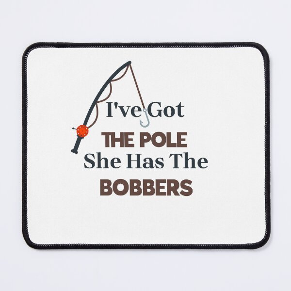 Item preview, I've Got The Pole She Has The Bobbers t-shirt designed and sold by fadouades.