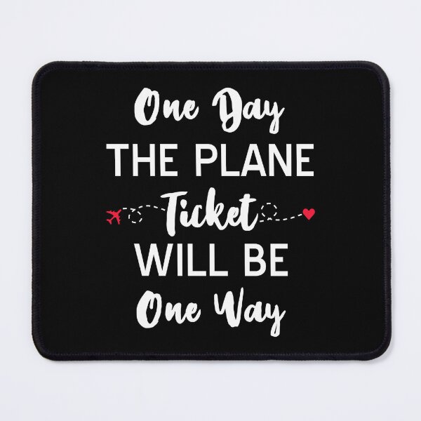 Item preview, One Day The Plane Ticket Will Be One Way designed and sold by T-shirt For You.