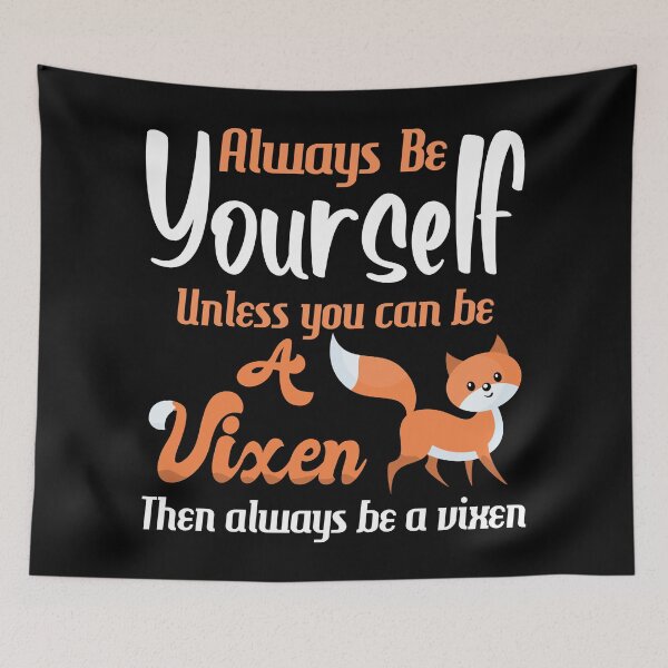 Item preview, Always be yourself, unless you can be a Vixen designed and sold by eldram.