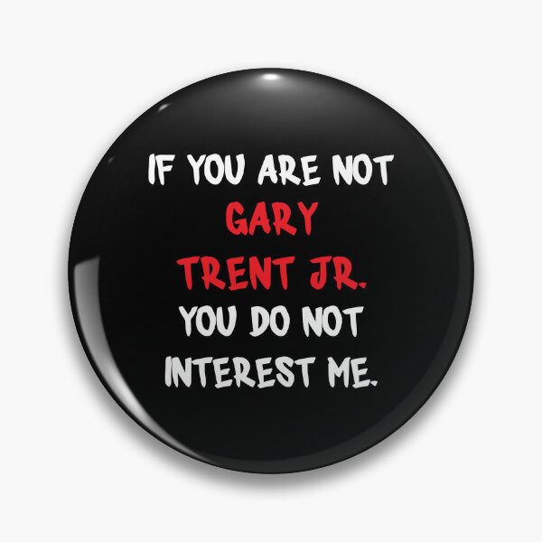 Item preview, Gary Trent Jr. - If You Are Not designed and sold by 2Girls1Shirt.