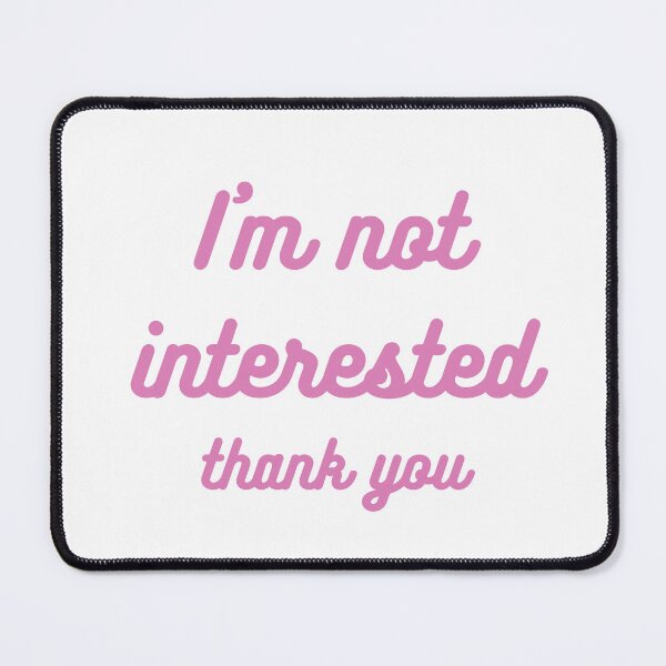 Item preview, I'm not interested thank you designed and sold by rare-colors.