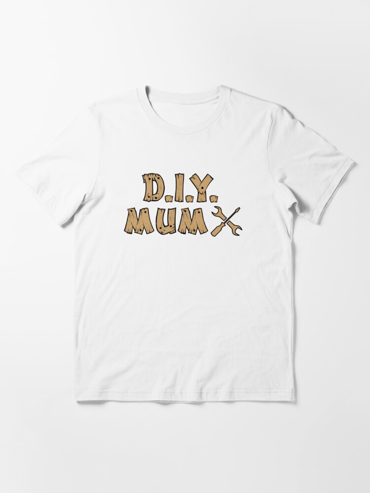 Essential T-Shirt, DIY Mum designed and sold by Alan James
