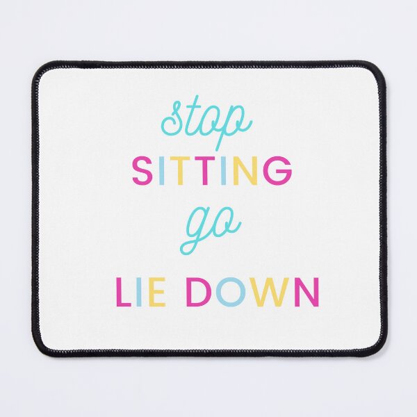 Item preview, Stop Sitting Go Lie Down designed and sold by Raisa  Suchanova.