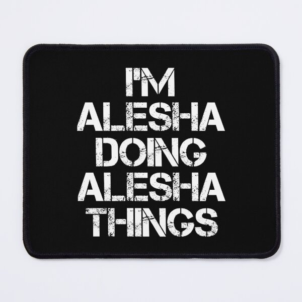 Item preview, Alesha Name T Shirt - I'm Alesha Doing Alesha Things Name Gift Item Tee designed and sold by chezeva.