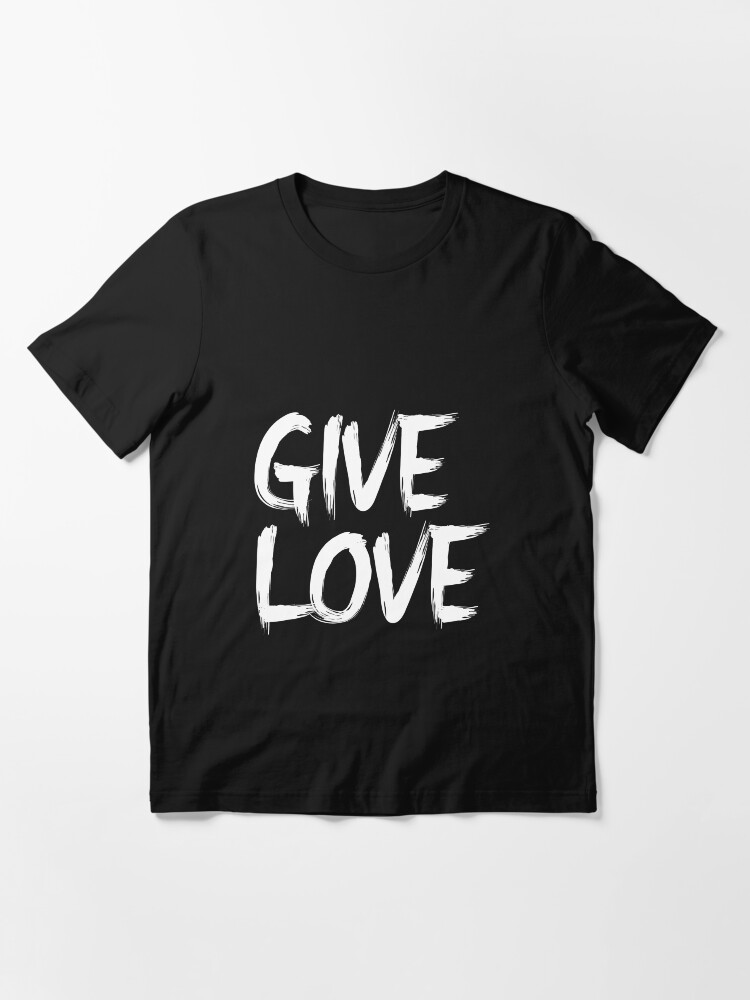 Alternate view of Give Love Black and White Paint Brush Style Design Essential T-Shirt