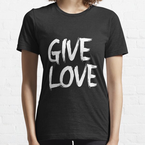 Give Love Black and White Paint Brush Style Design Essential T-Shirt