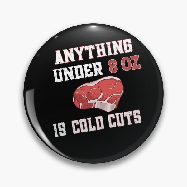 Item preview, Anything under 8 oz is cold cuts - Steak Steakhouse Steaks BBQ designed and sold by dJ-Design.