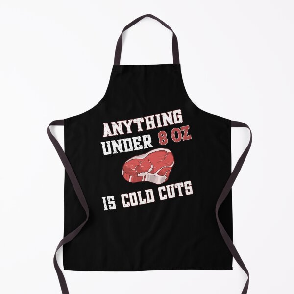 Item preview, Anything under 8 oz is cold cuts - Steak Steakhouse Steaks BBQ designed and sold by dJ-Design.