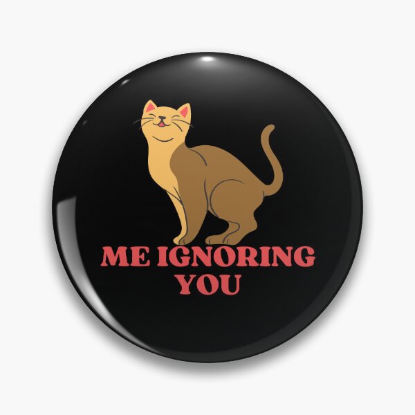 Item preview, ME IGNORING YOU - Funny Cat Pictures with Captions and Cat Sayings designed and sold by FunnyCatsFam.