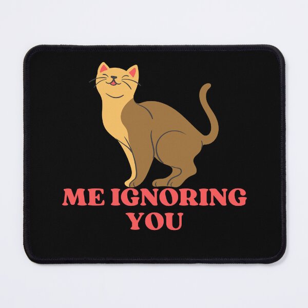 Item preview, ME IGNORING YOU - Funny Cat Pictures with Captions and Cat Sayings designed and sold by FunnyCatsFam.