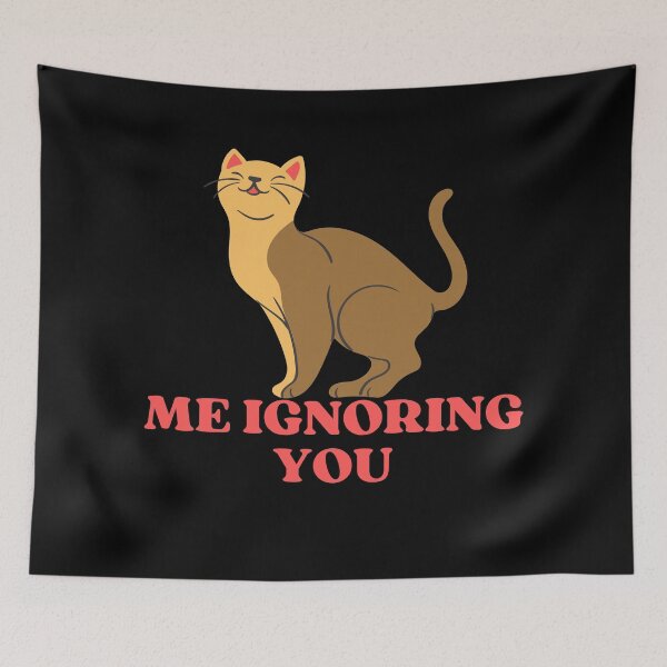 Item preview, ME IGNORING YOU - Funny Cat Pictures with Captions and Cat Sayings designed and sold by FunnyCatsFam.