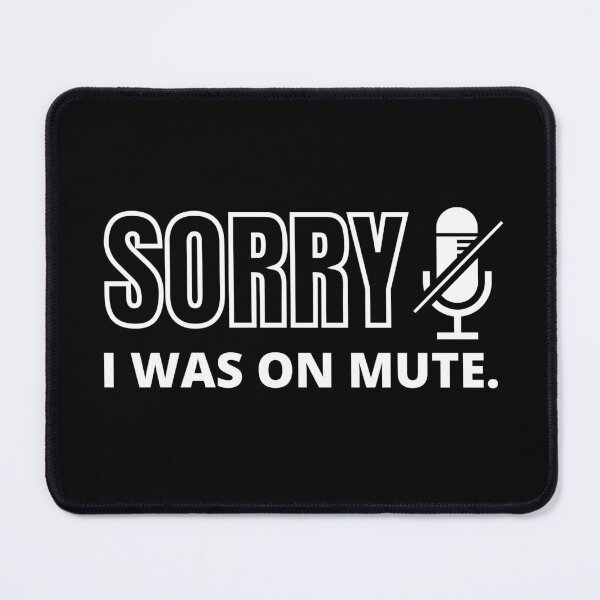Item preview, Sorry, I Was On Mute designed and sold by DAFIN.