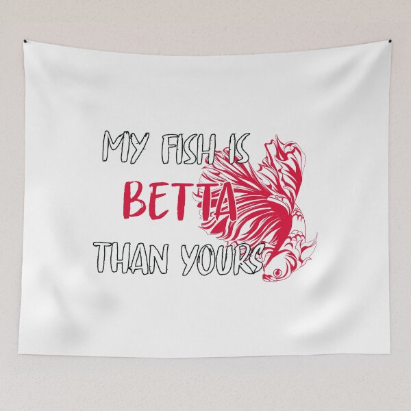 Item preview, My Fish is Betta Than Yours designed and sold by 4You4U.