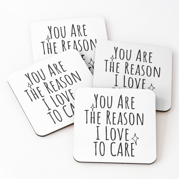 Item preview, You Are The Reason I Love To Care designed and sold by SweetAndSpice.