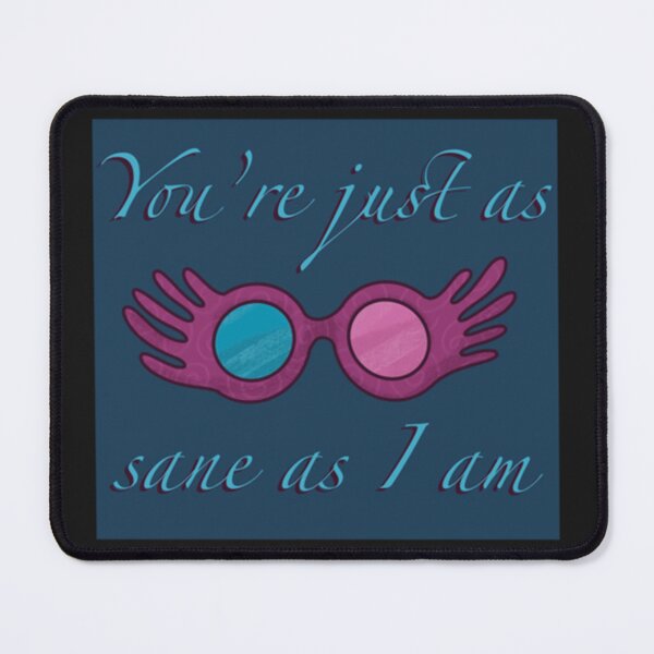 Item preview, You’re just as sane as I am    designed and sold by GagoedkisS.