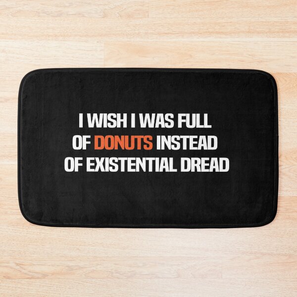 Item preview, I Wish I Was Full Of Donuts Instead Of Existential Dread designed and sold by melshirt-shop.