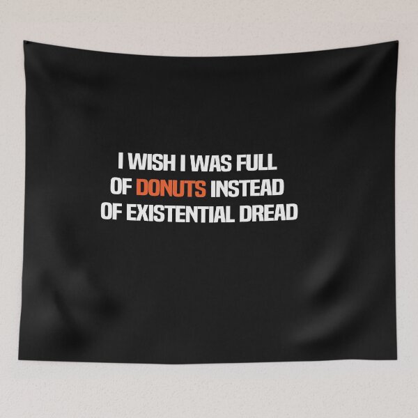 Item preview, I Wish I Was Full Of Donuts Instead Of Existential Dread designed and sold by melshirt-shop.