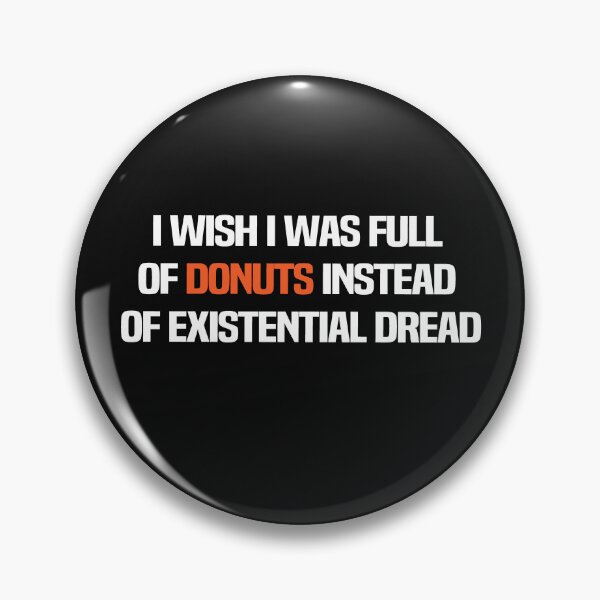 Item preview, I Wish I Was Full Of Donuts Instead Of Existential Dread designed and sold by melshirt-shop.