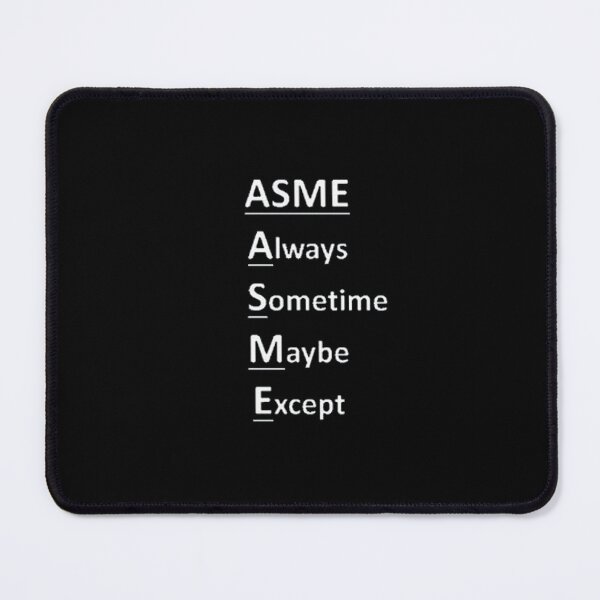 Item preview, ASME - Always, Sometime, Maybe, Expert designed and sold by PressureBeast.