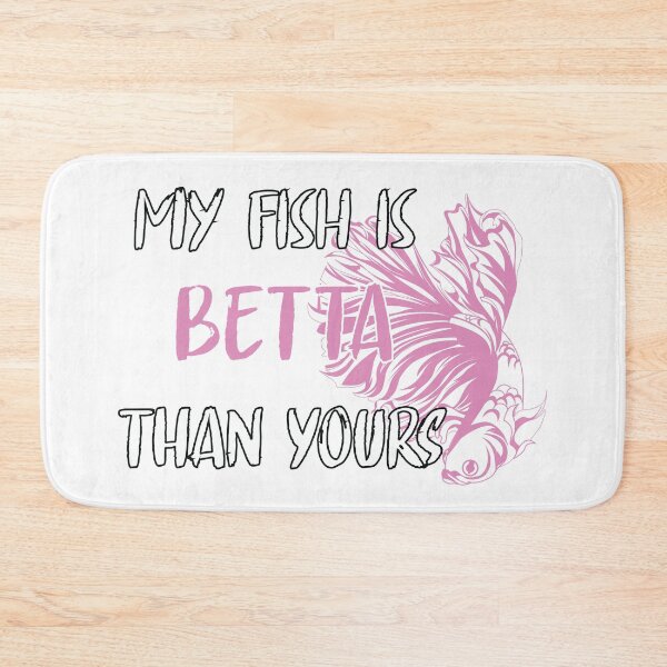Item preview, My Fish is Betta Than Yours  designed and sold by 4You4U.