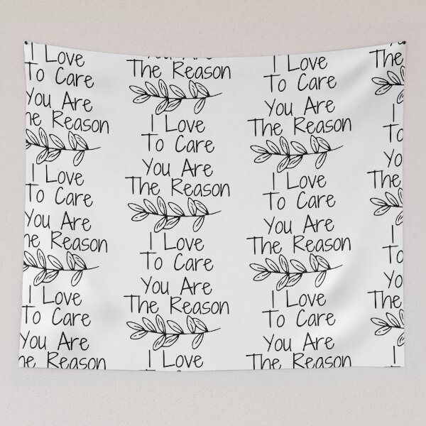 Item preview, You Are The Reason I Love To Care designed and sold by SweetAndSpice.
