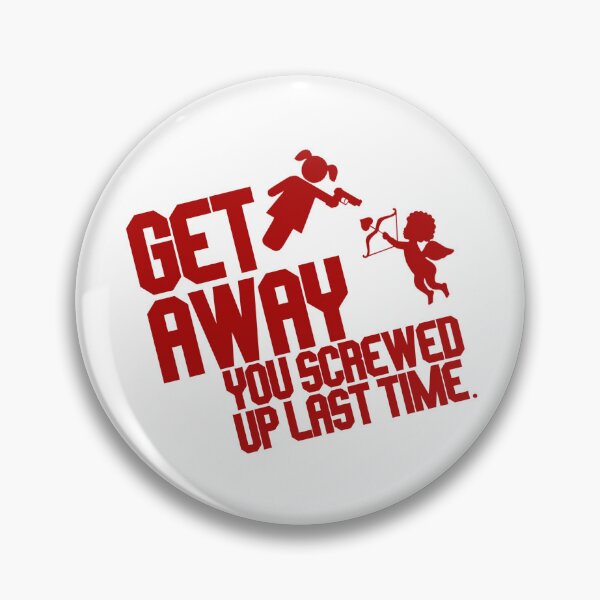 Item preview, Get Away You Screwed Up Last Time - Funny Valentines Quote designed and sold by SdForce.