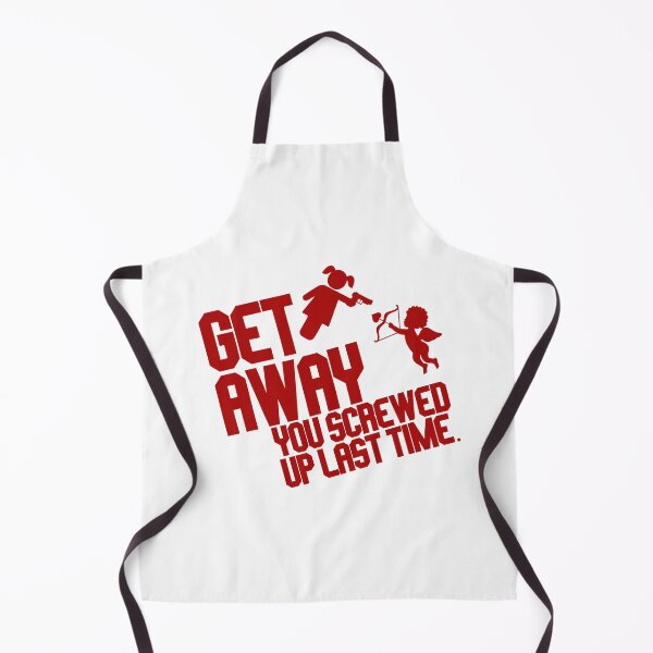 Item preview, Get Away You Screwed Up Last Time - Funny Valentines Quote designed and sold by SdForce.