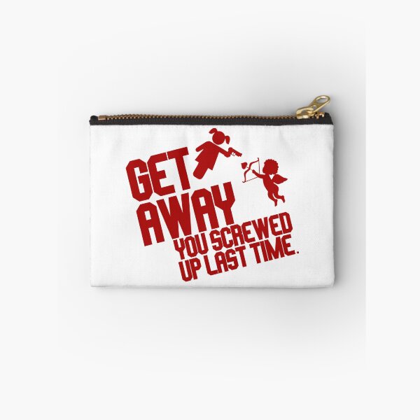 Item preview, Get Away You Screwed Up Last Time - Funny Valentines Quote designed and sold by SdForce.