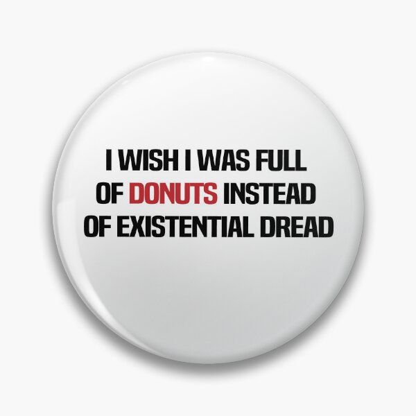 Item preview, I Wish I Was Full Of Donuts Instead Of Existential Dread designed and sold by melshirt-shop.