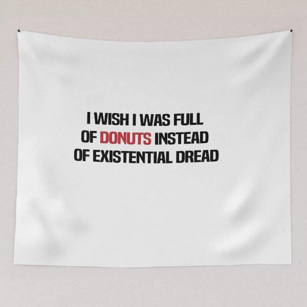 Item preview, I Wish I Was Full Of Donuts Instead Of Existential Dread designed and sold by melshirt-shop.